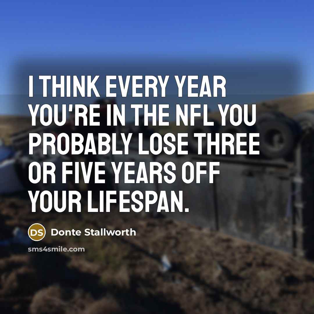 “I think every year you're in the NFL you probably…” quote by Donte Stallworth