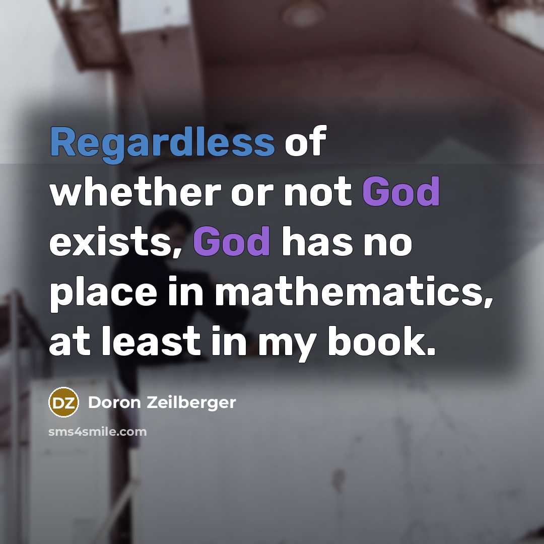 “Regardless of whether or not God exists, God has no…” quote by Doron Zeilberger
