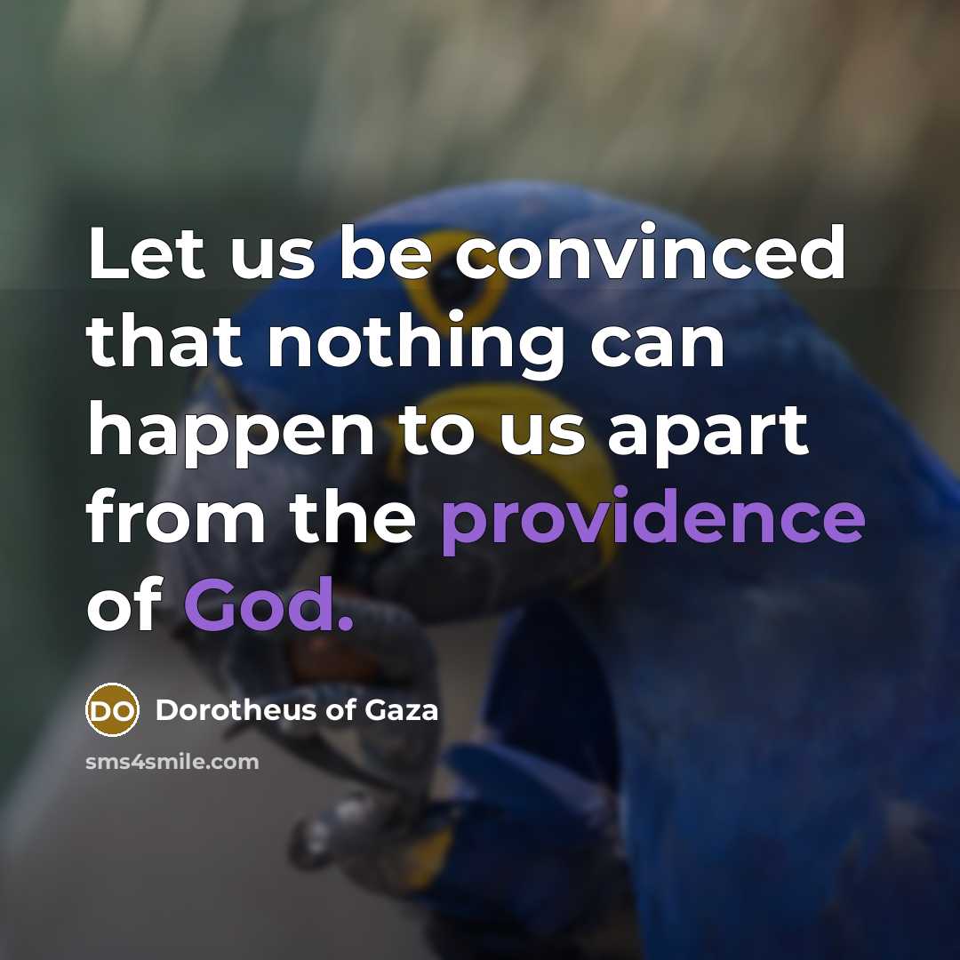 “Let us be convinced that nothing can happen to us…” quote by Dorotheus of Gaza