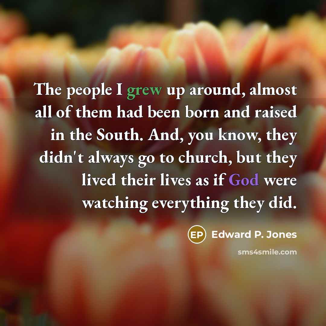 “The people I grew up around, almost all of them…” quote by Edward P. Jones