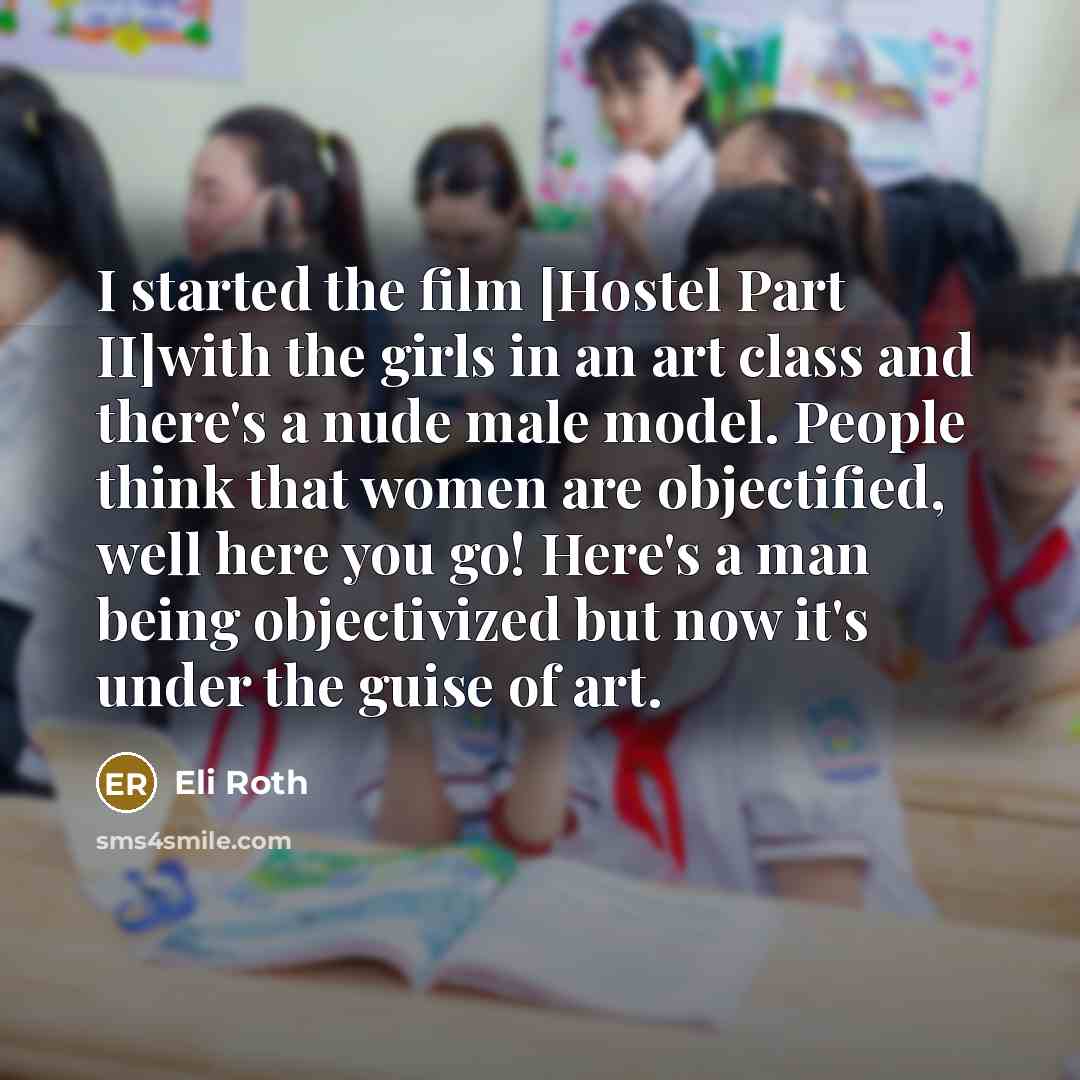 “I started the film [Hostel Part II]with the girls in…” quote by Eli Roth