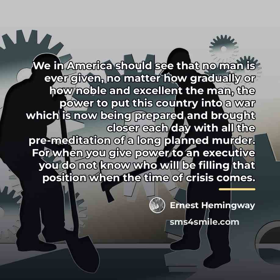 “We in America should see that no man is ever…” quote by Ernest Hemingway