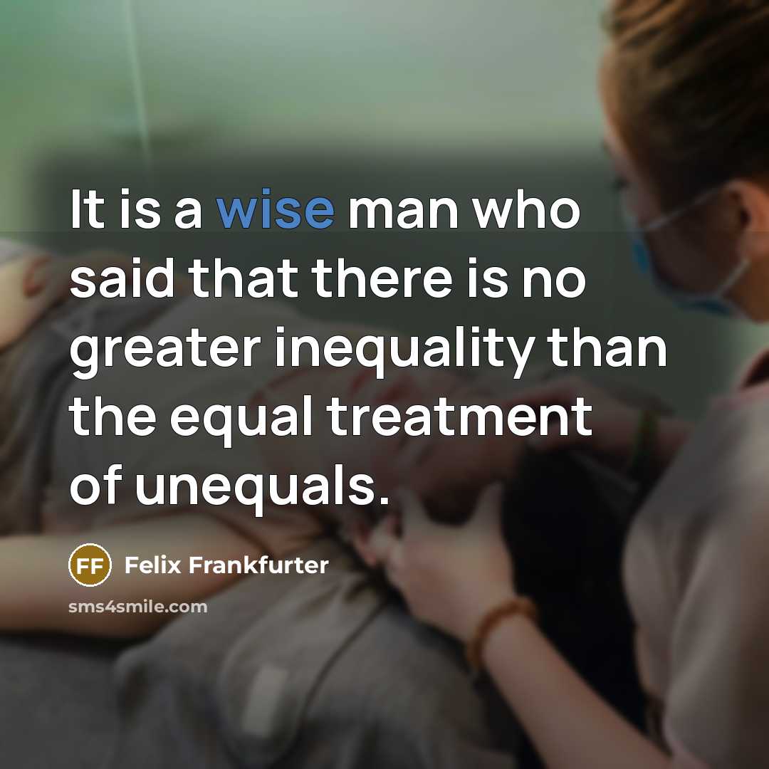 “It is a wise man who said that there is…” quote by Felix Frankfurter