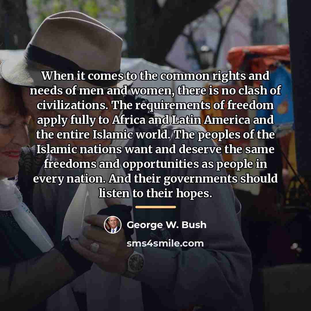 “When it comes to the common rights and needs of…” quote by George W. Bush