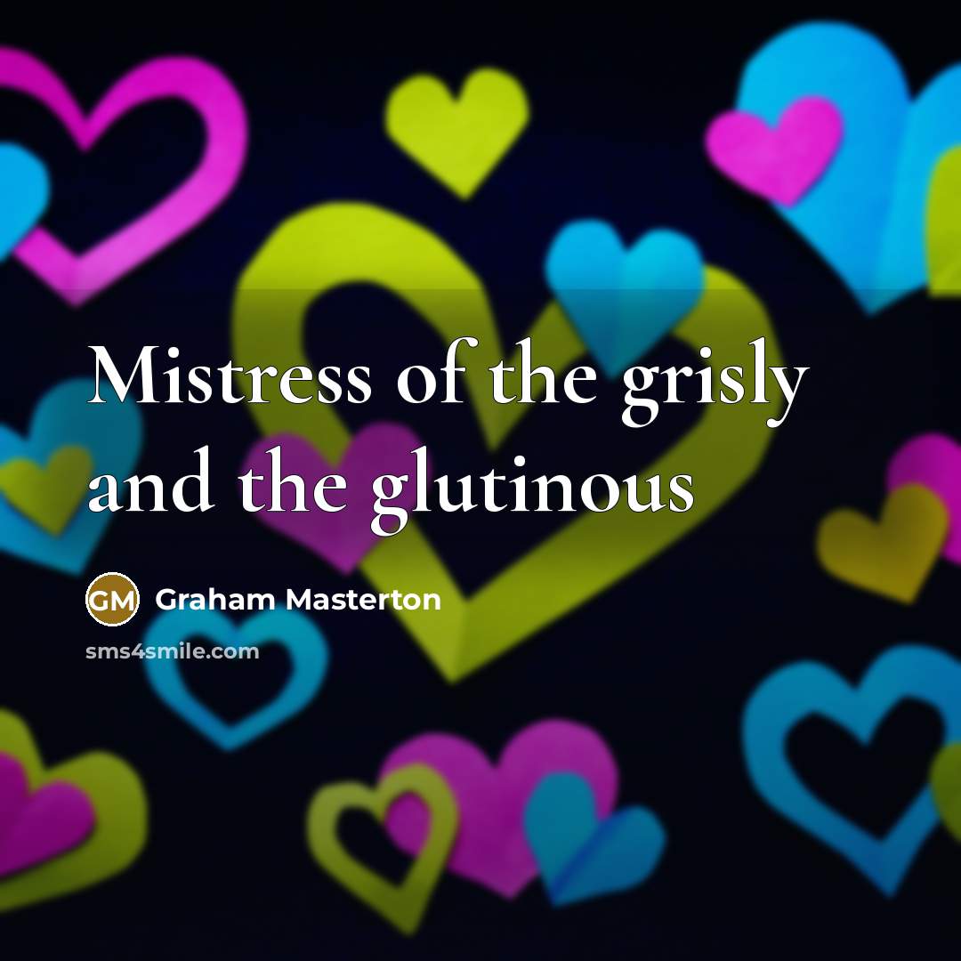 “Mistress of the grisly and the glutinous…” quote by Graham Masterton
