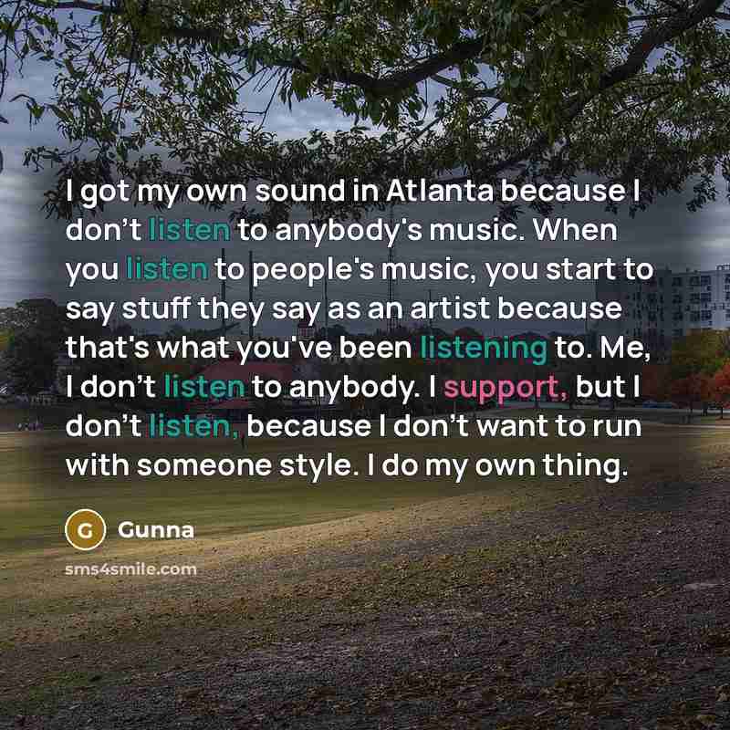 “I got my own sound in Atlanta because I don't…” quote by Gunna