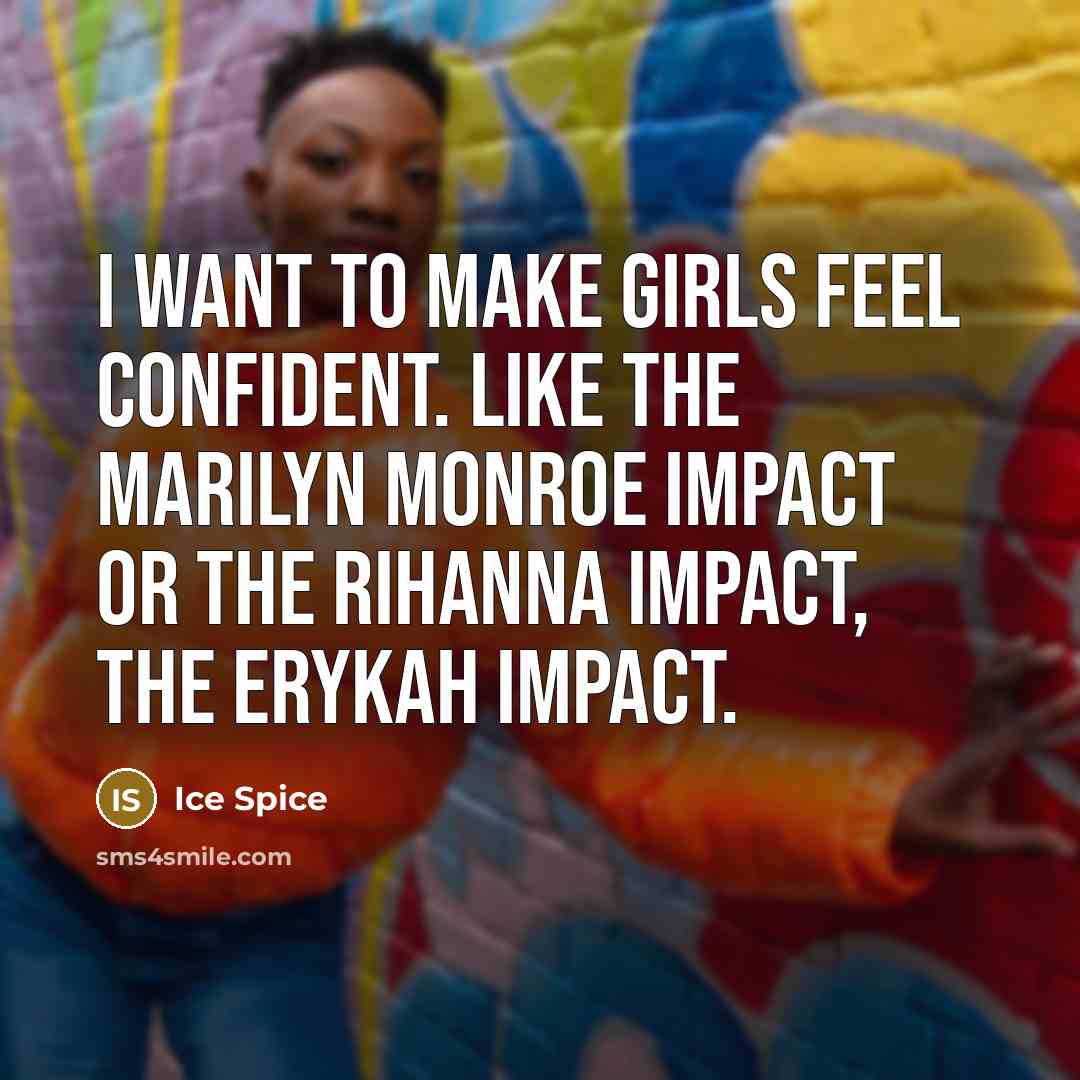 “I want to make girls feel confident. Like the Marilyn…” quote by Ice Spice