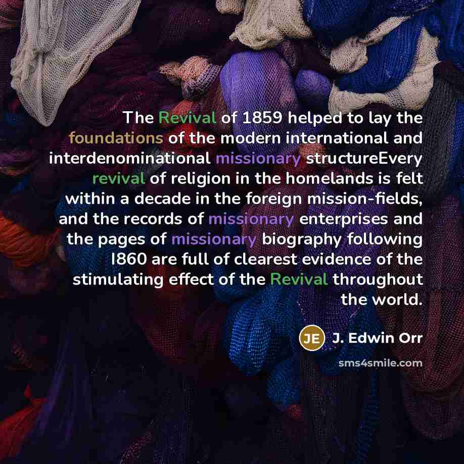 “The Revival of 1859 helped to lay the foundations of…” quote by J. Edwin Orr