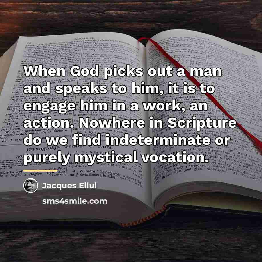 “When God picks out a man and speaks to him,…” quote by Jacques Ellul