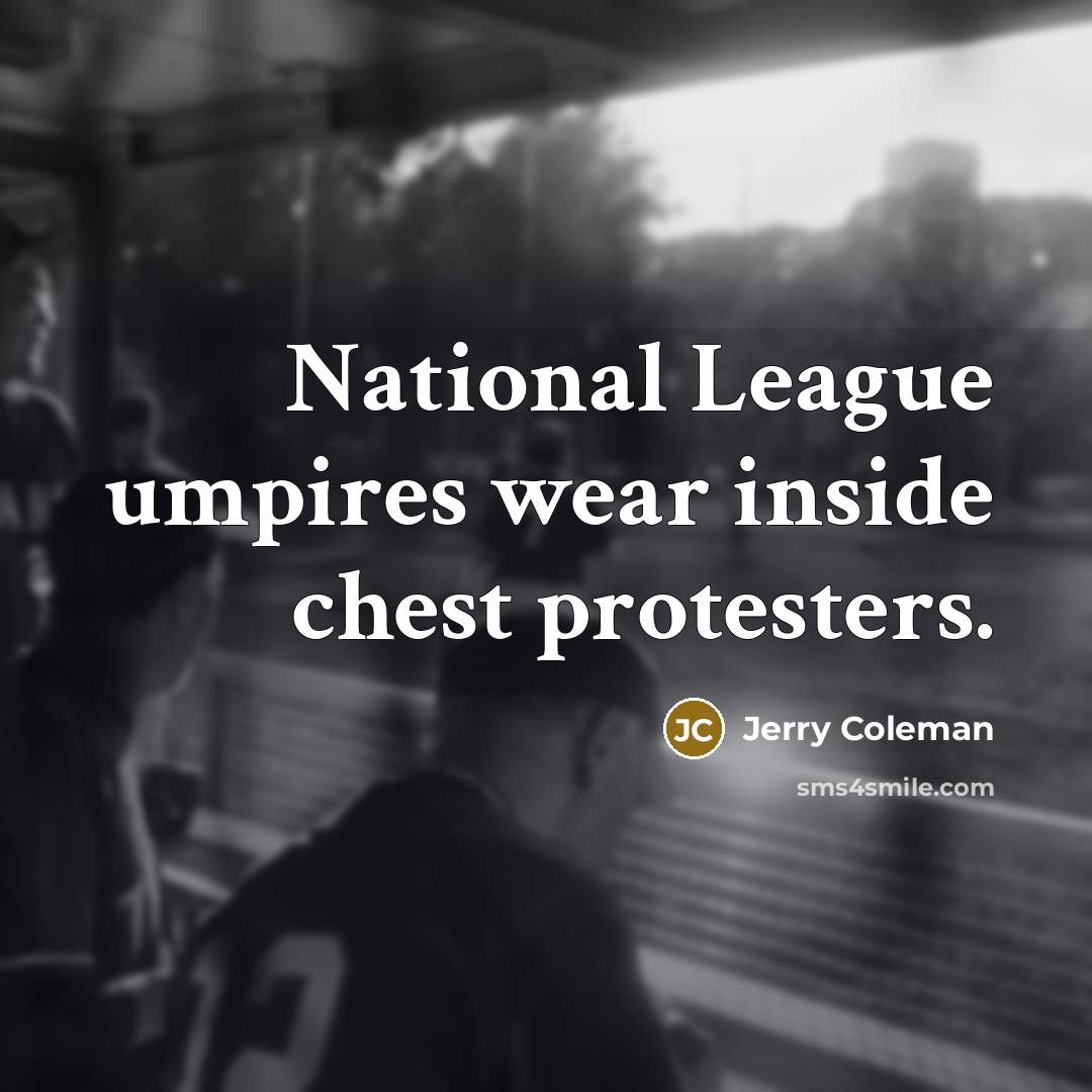 “National League umpires wear inside chest protesters.…” quote by Jerry Coleman