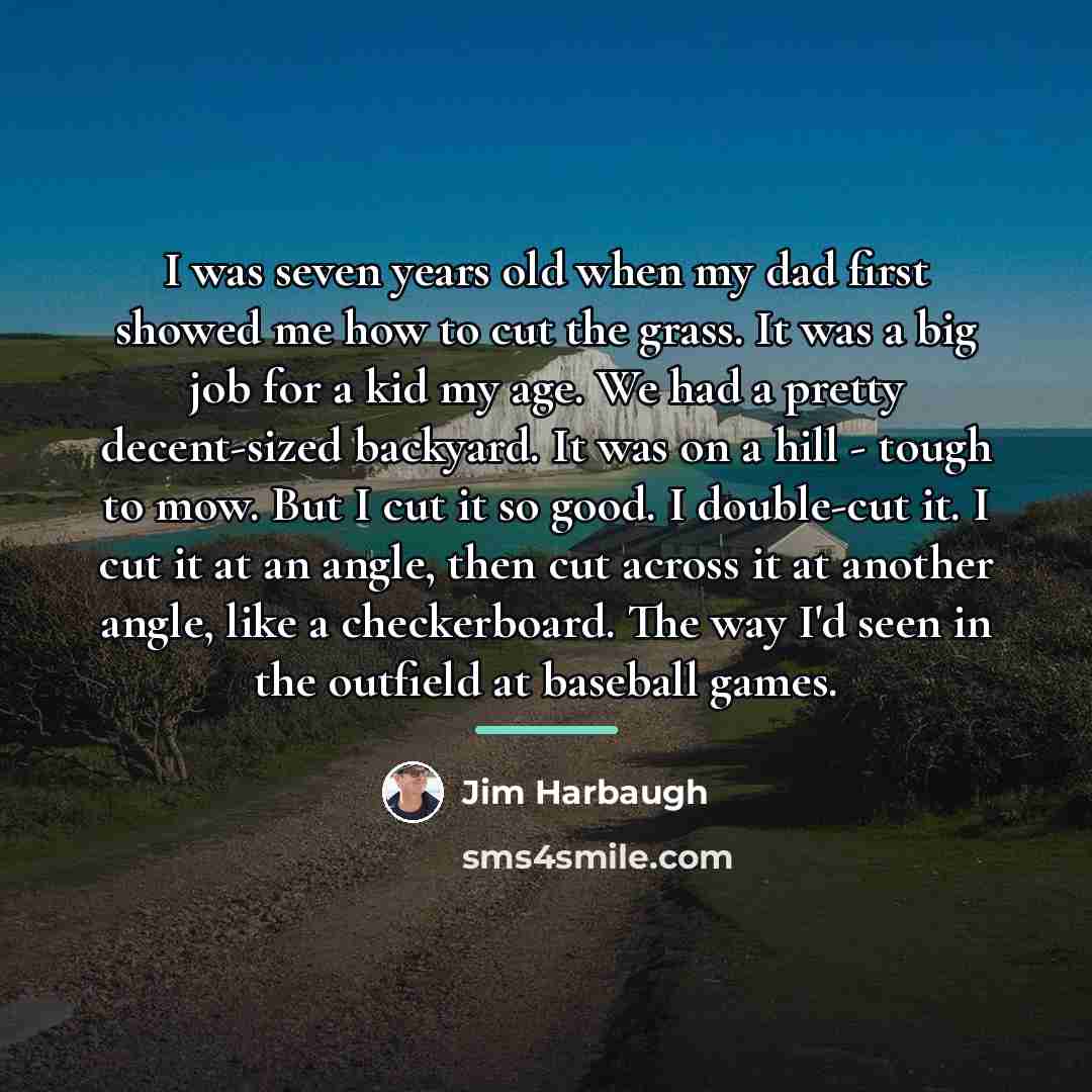 “I was seven years old when my dad first showed…” quote by Jim Harbaugh