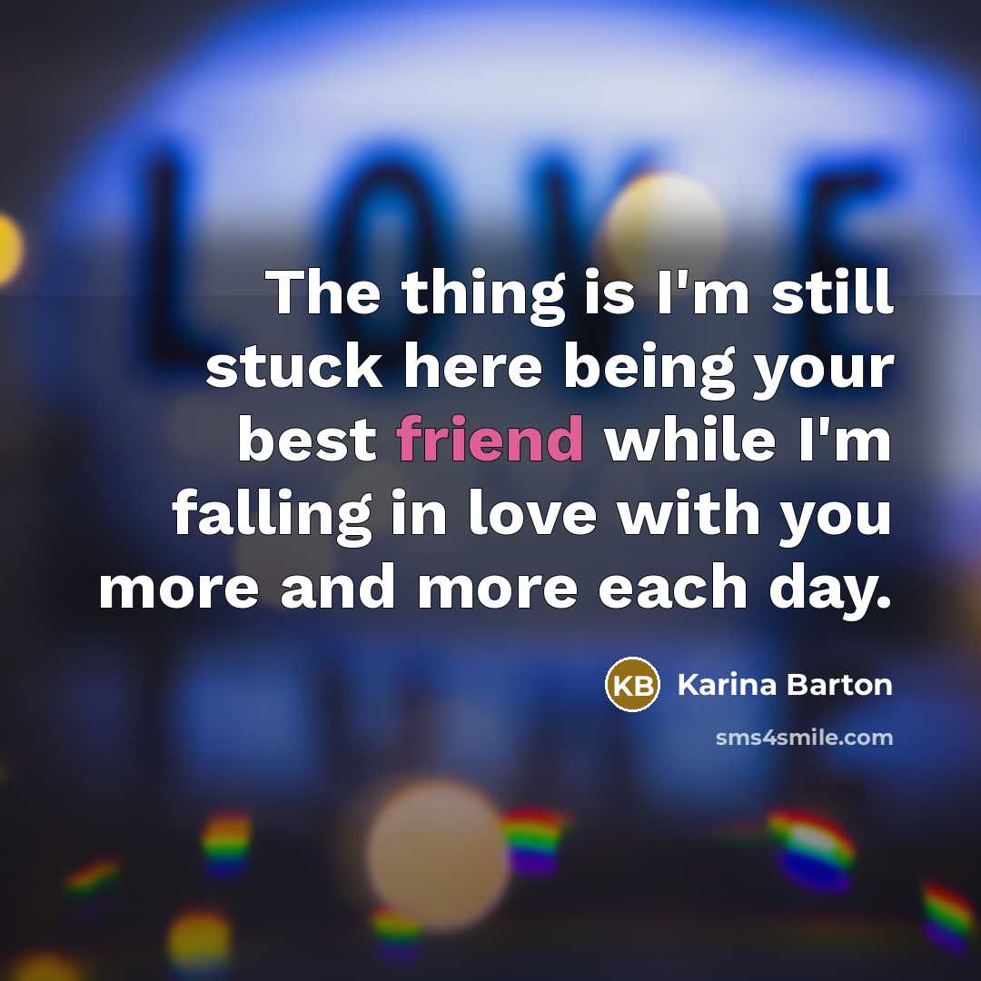 “The thing is I'm still stuck here being your best…” quote by Karina Barton