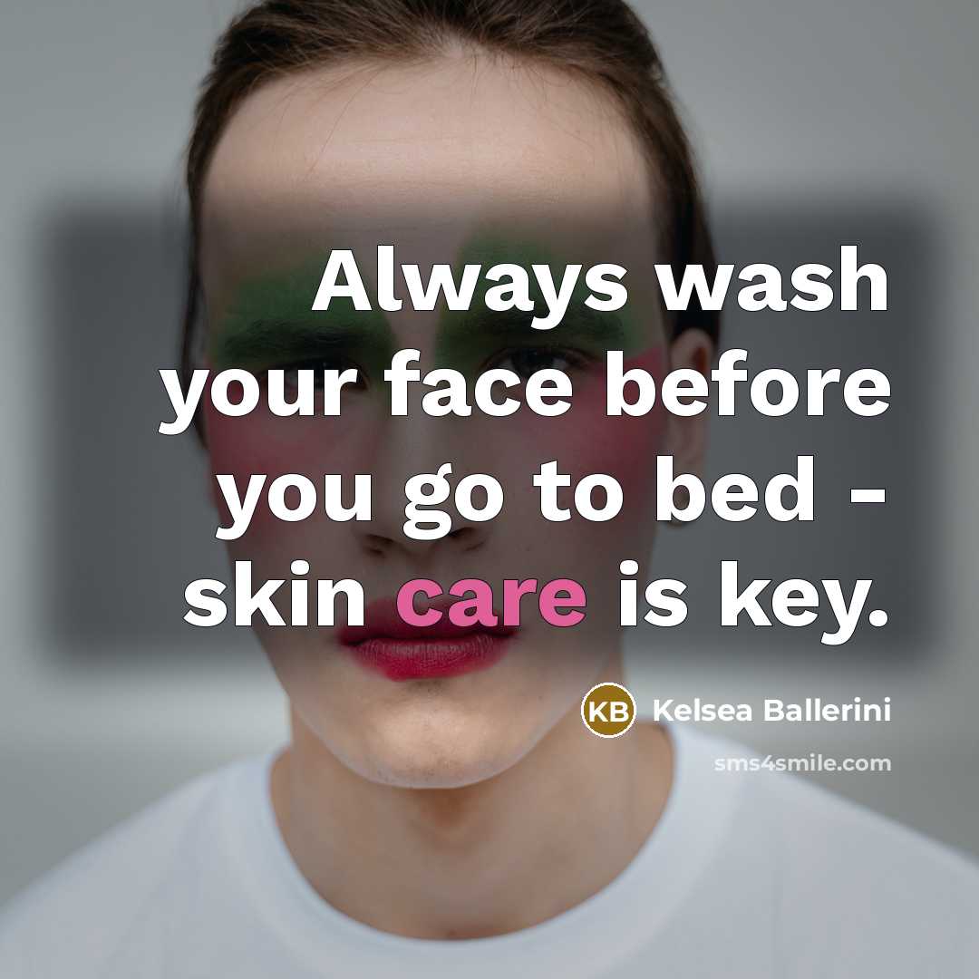 “Always wash your face before you go to bed -…” quote by Kelsea Ballerini
