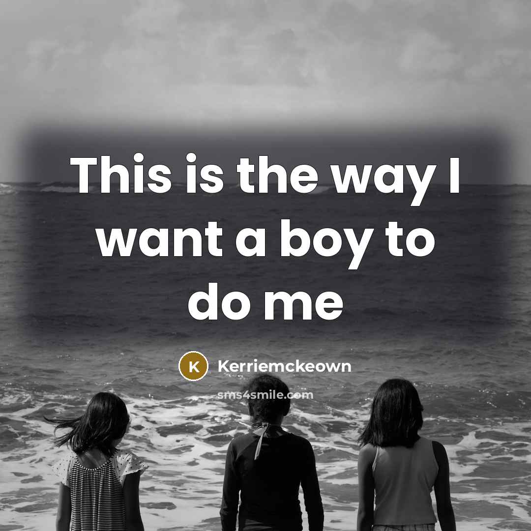 “This is the way I want a boy to do…” quote by Kerriemckeown