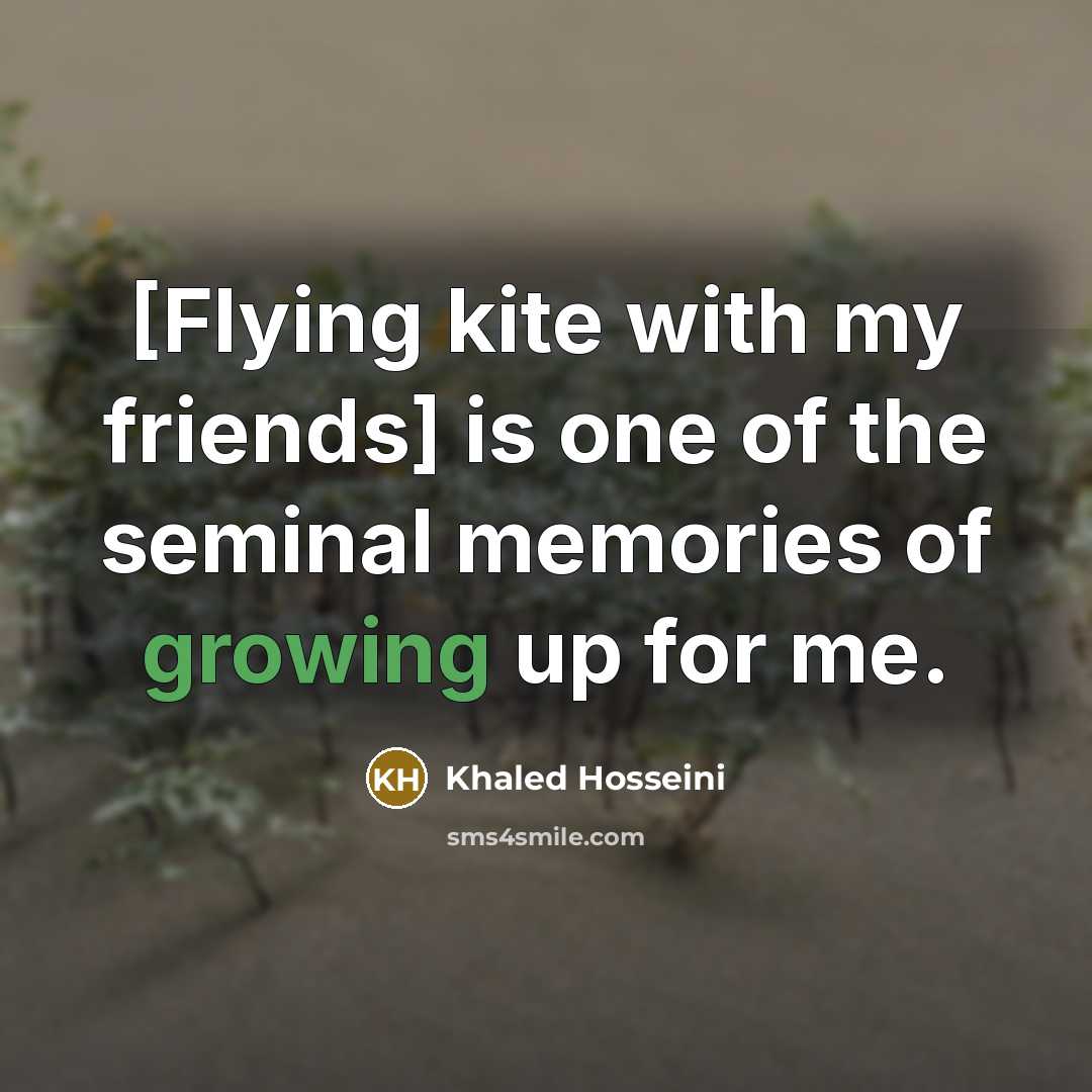 “[Flying kite with my friends] is one of the seminal…” quote by Khaled Hosseini