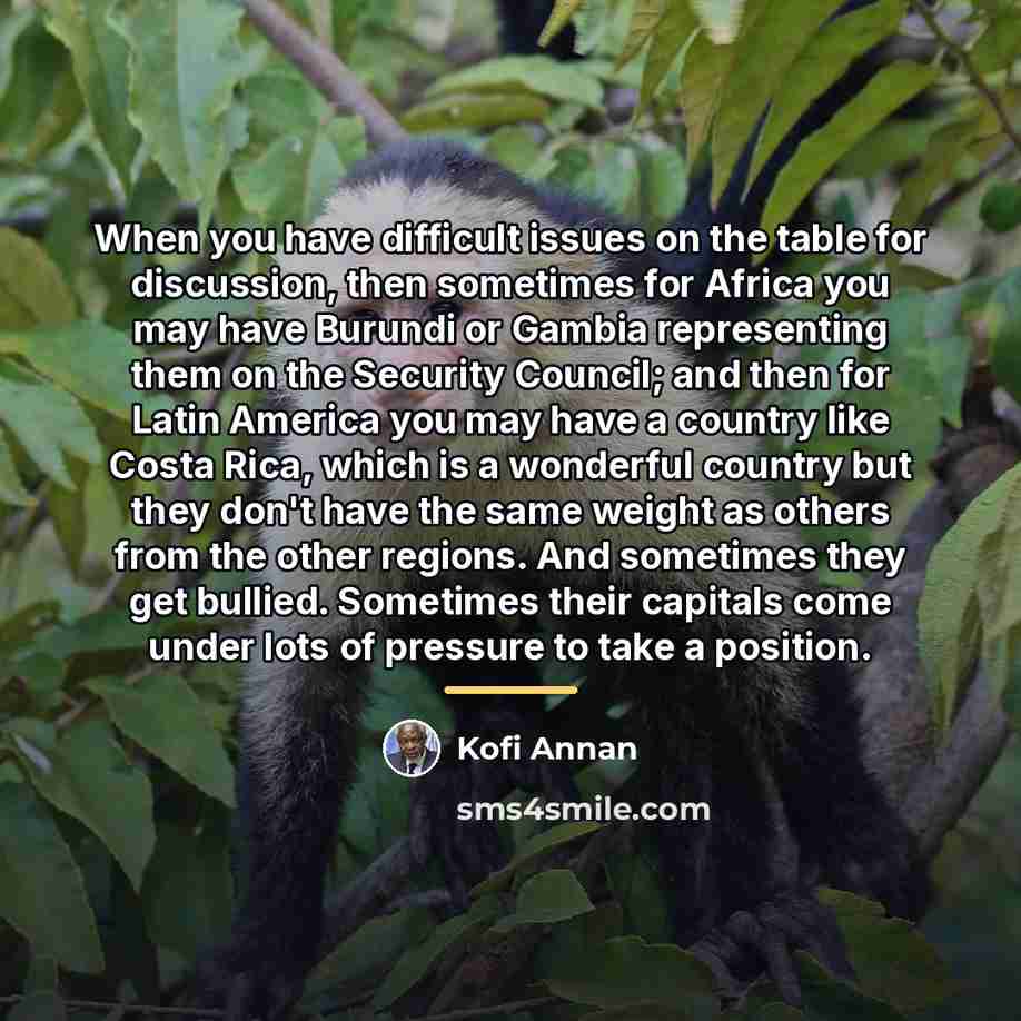 “When you have difficult issues on the table for discussion,…” quote by Kofi Annan