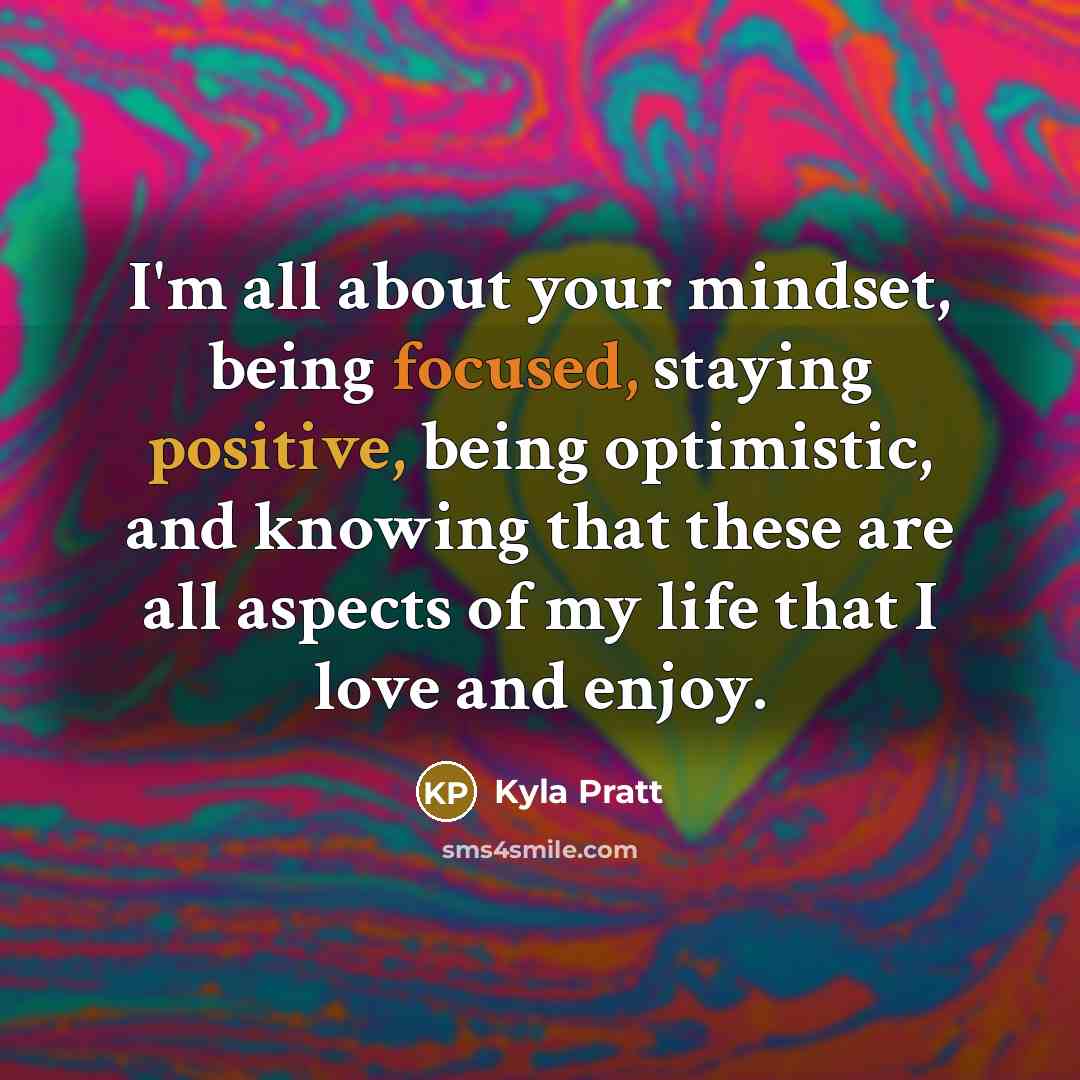 “I'm all about your mindset, being focused, staying positive, being…” quote by Kyla Pratt