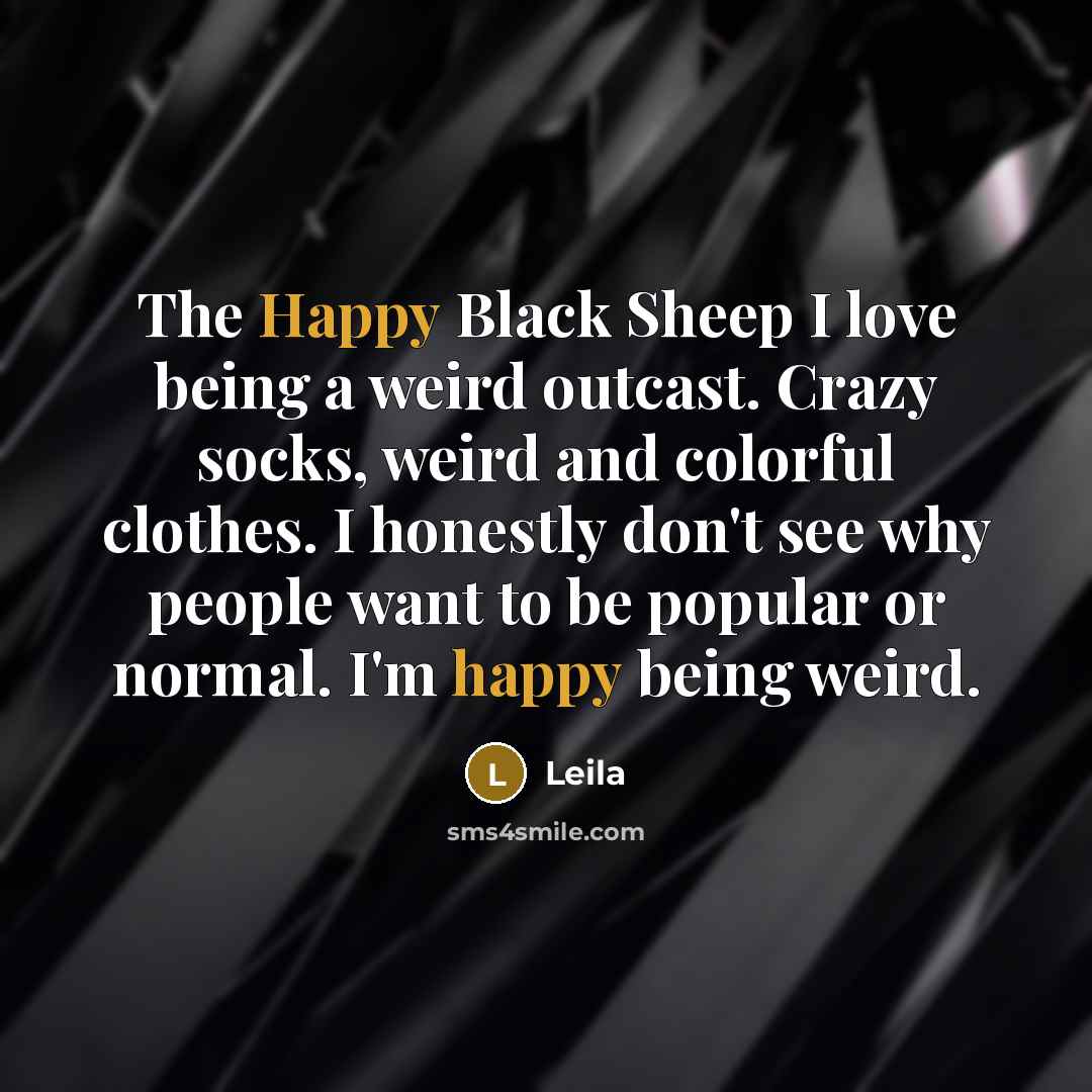 “The Happy Black Sheep I love being a weird outcast.…” quote by Leila