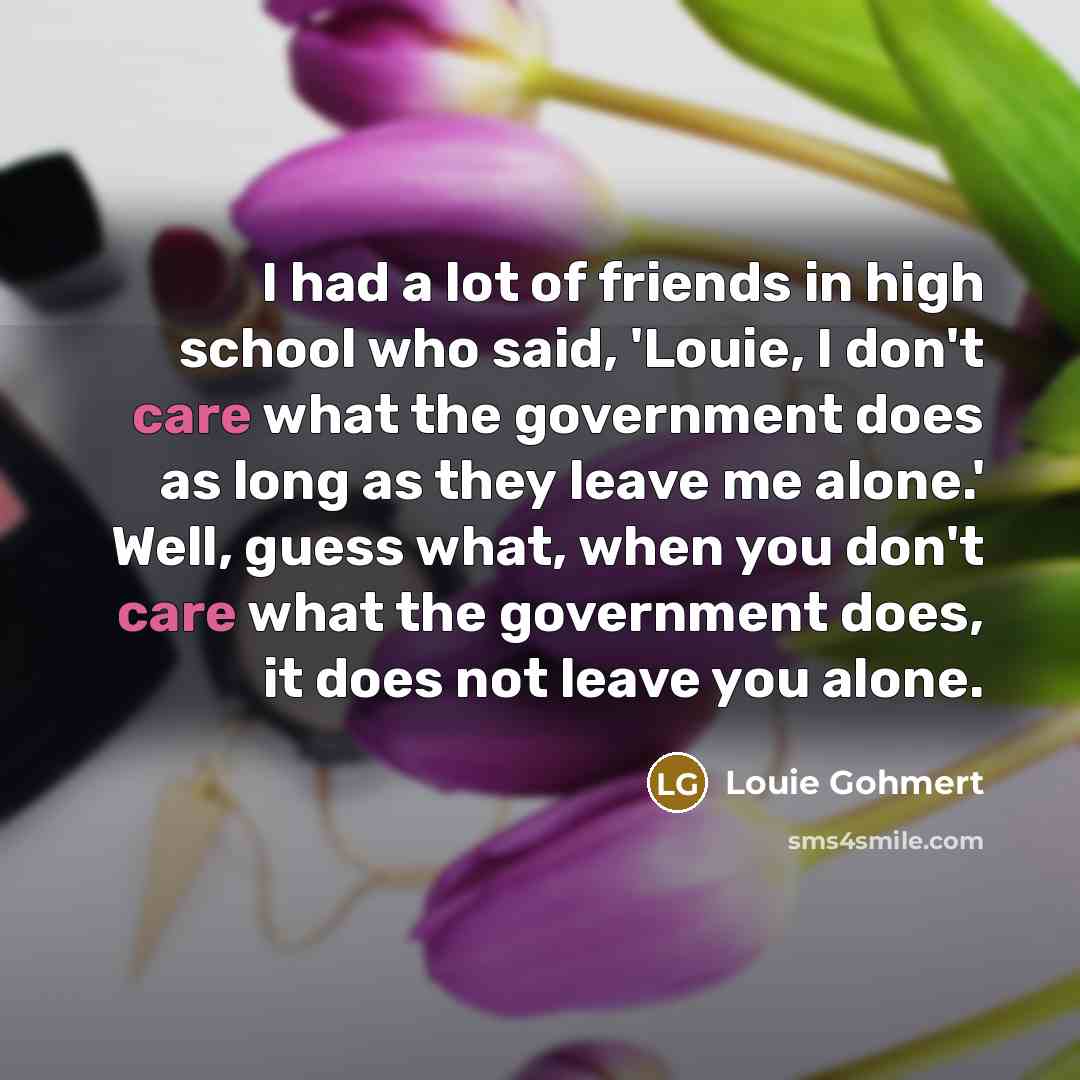 “I had a lot of friends in high school who…” quote by Louie Gohmert
