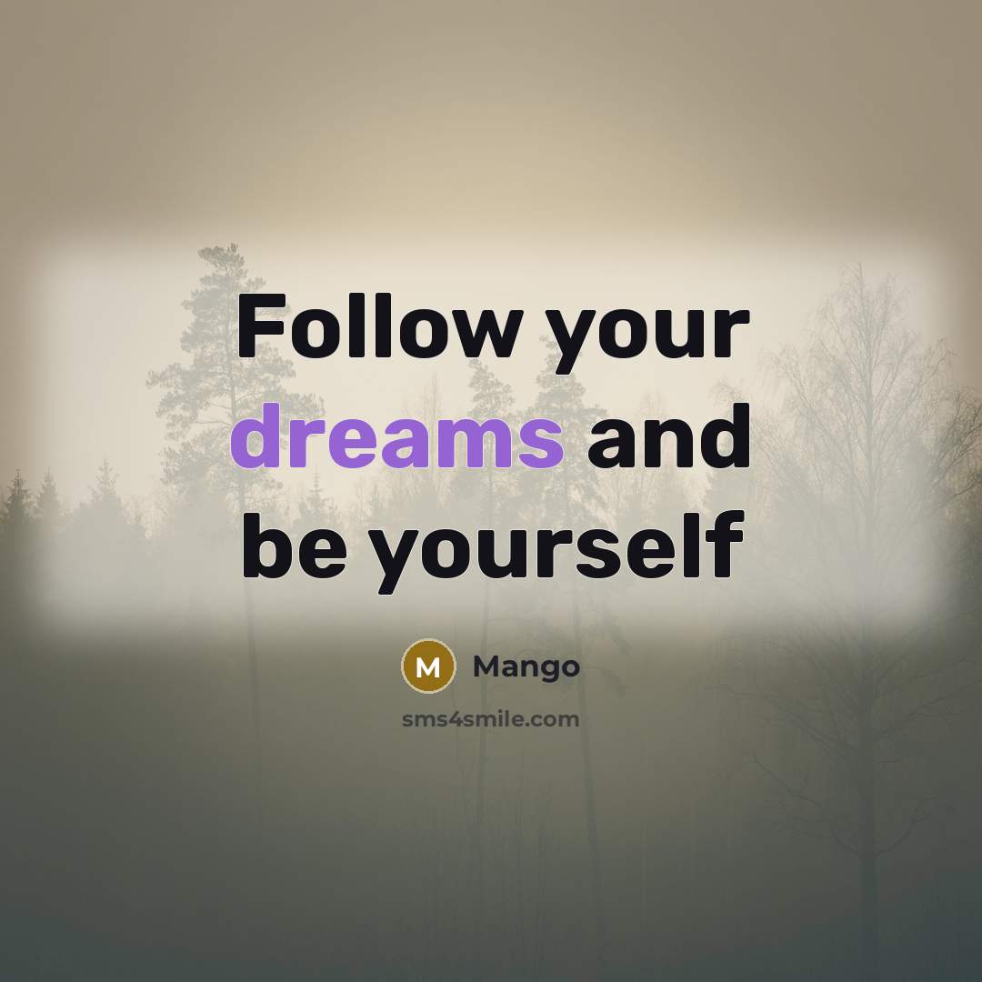 “Follow your dreams and be yourself” quote by Mango
