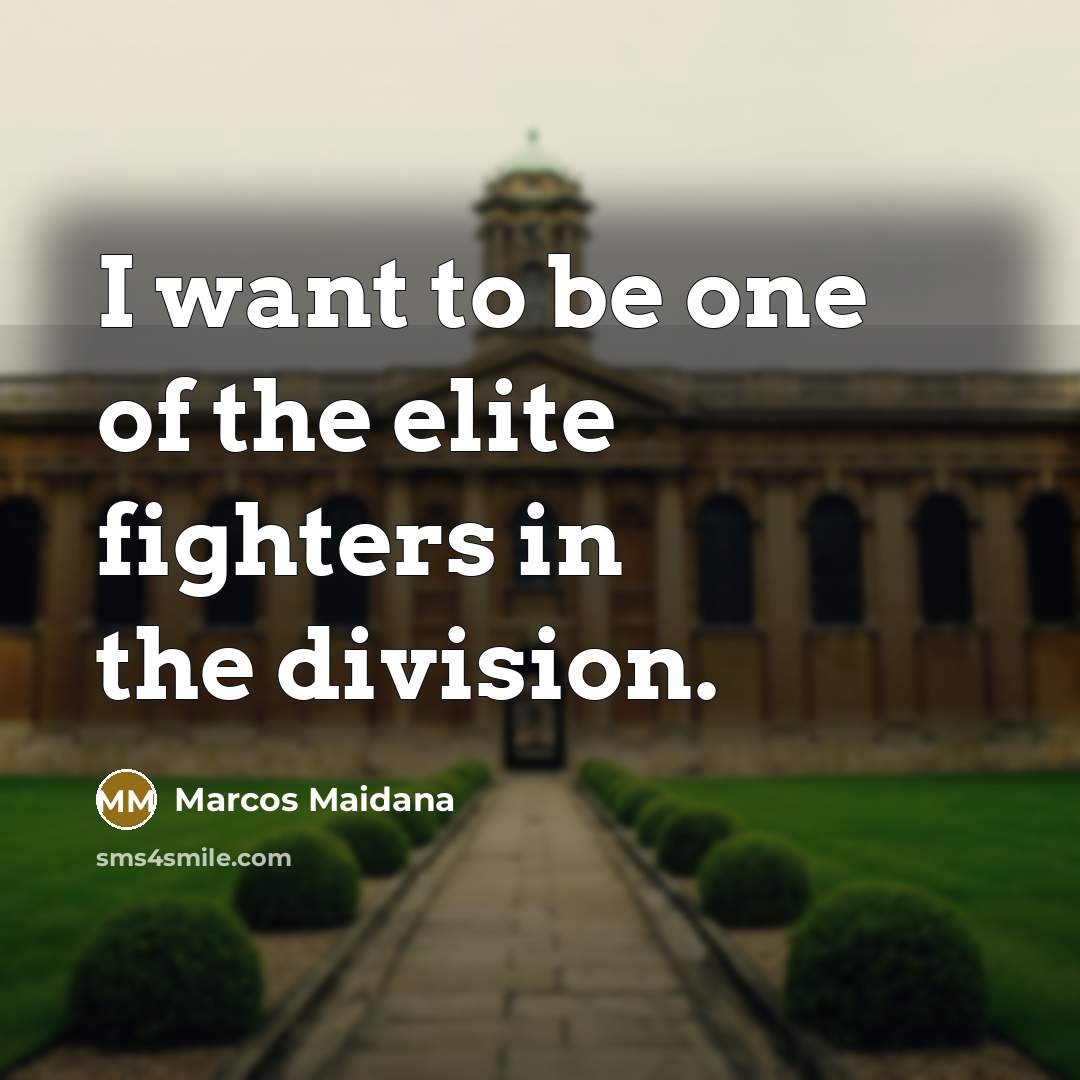 “I want to be one of the elite fighters in…” quote by Marcos Maidana