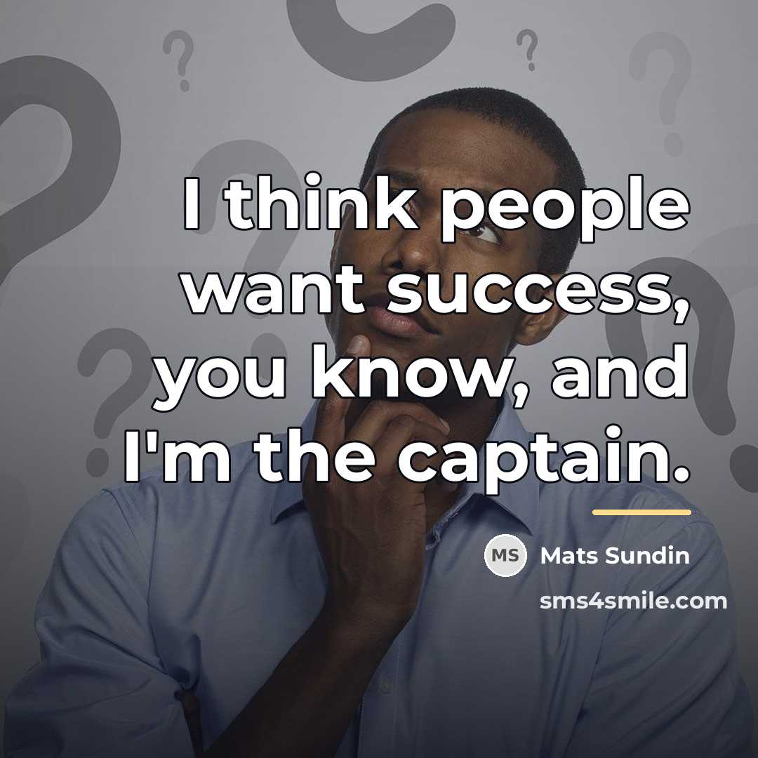 “I think people want success, you know, and I'm the…” quote by Mats Sundin