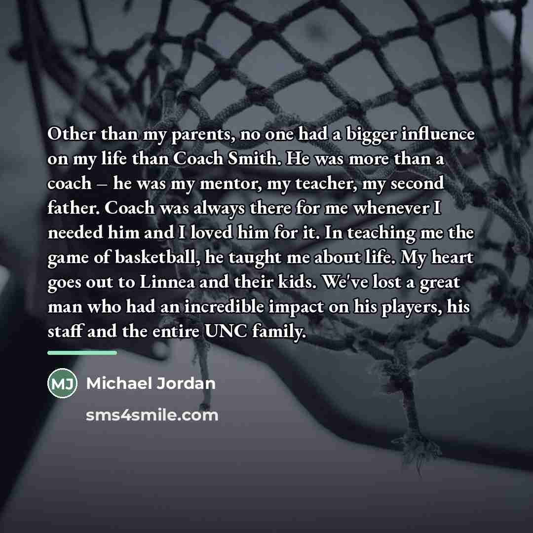 “Other than my parents, no one had a bigger influence…” quote by Michael Jordan