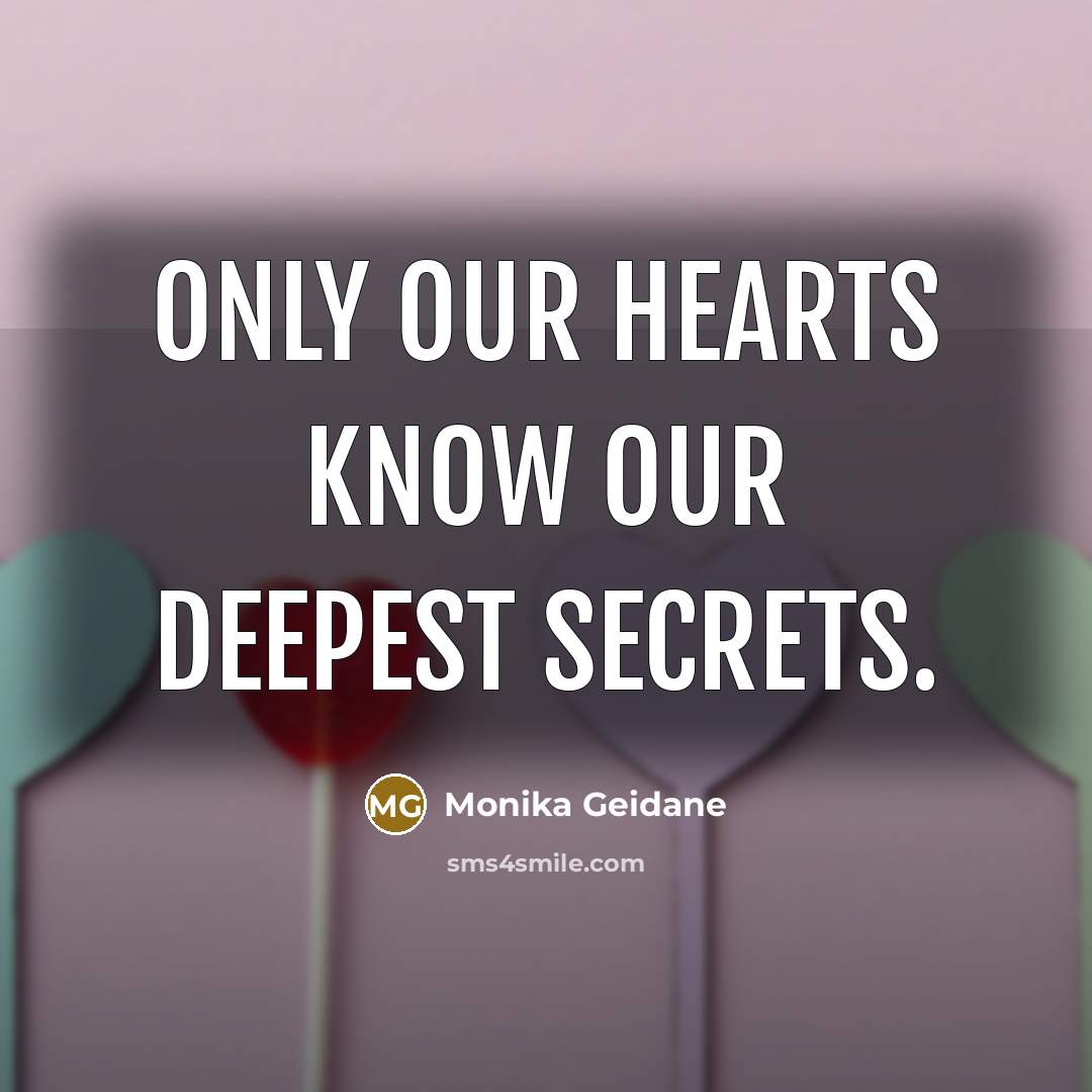 “Only our hearts know our deepest secrets.…” quote by Monika Geidane