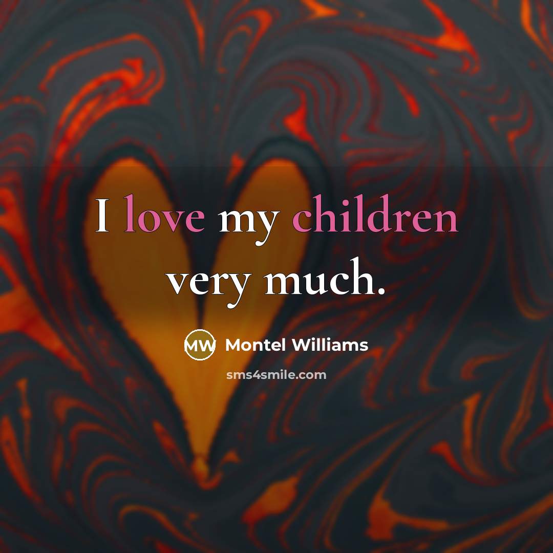 “I love my children very much.…” quote by Montel Williams