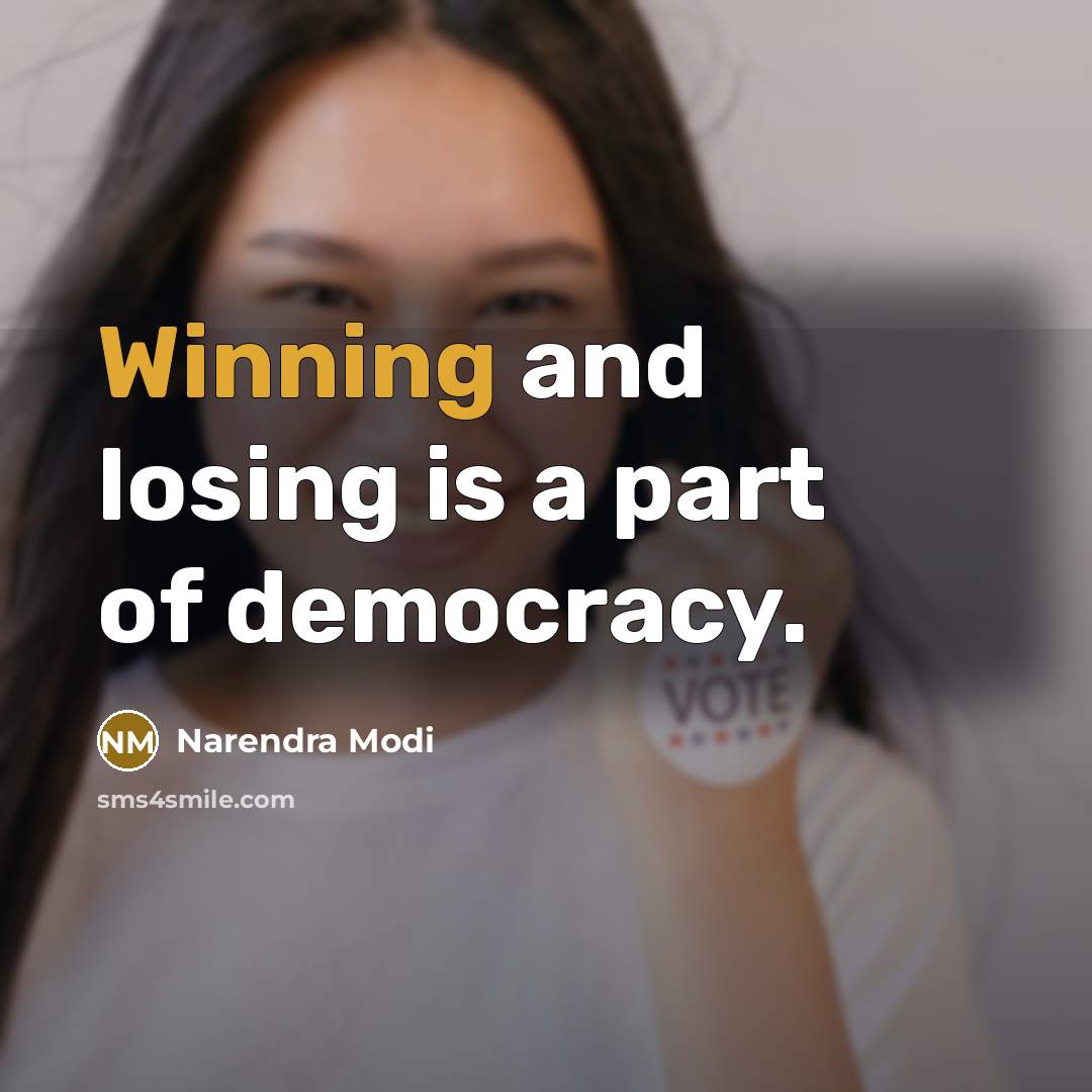 “Winning and losing is a part of democracy.…” quote by Narendra Modi