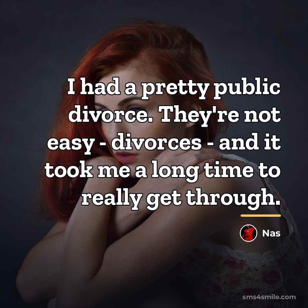 “I had a pretty public divorce. They're not easy -…” quote by Nas