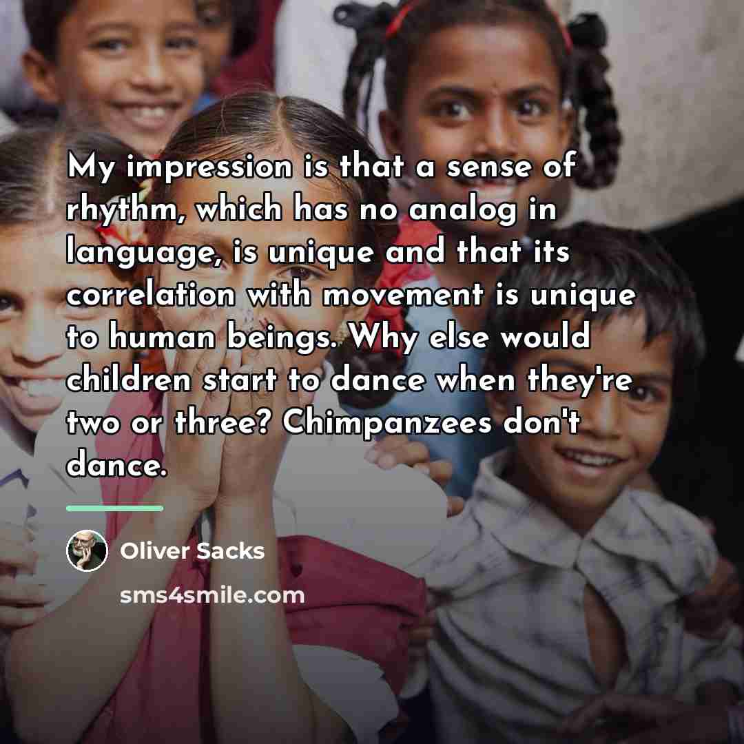 “My impression is that a sense of rhythm, which has…” quote by Oliver Sacks