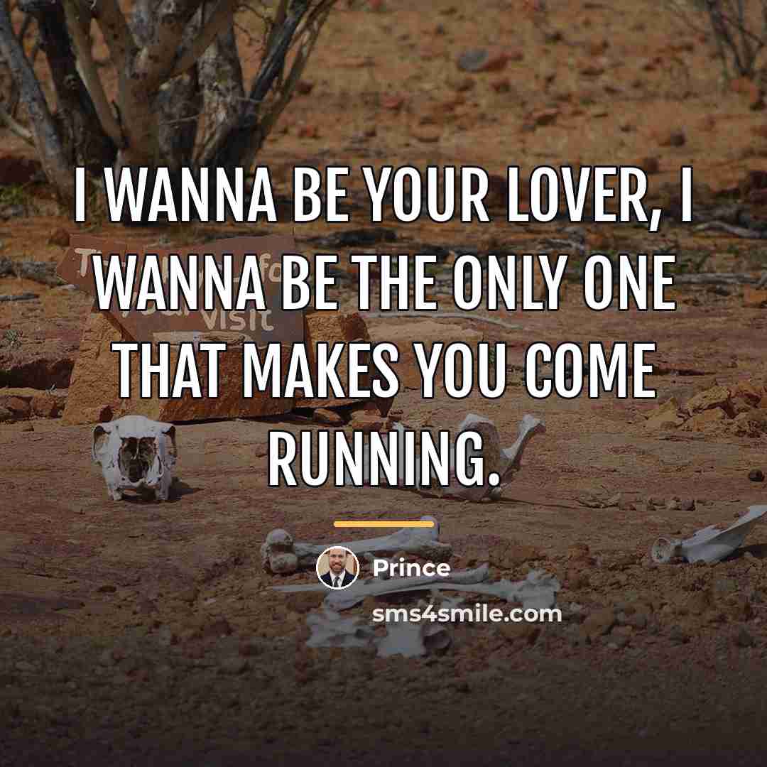 “I wanna be your lover, I wanna be the only…” quote by Prince