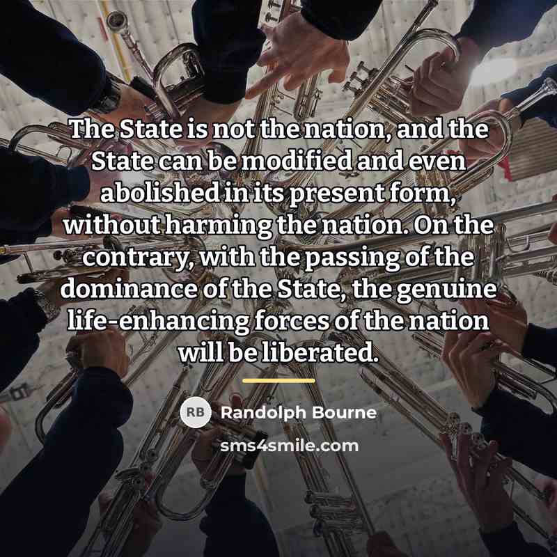 “The State is not the nation, and the State can…” quote by Randolph Bourne