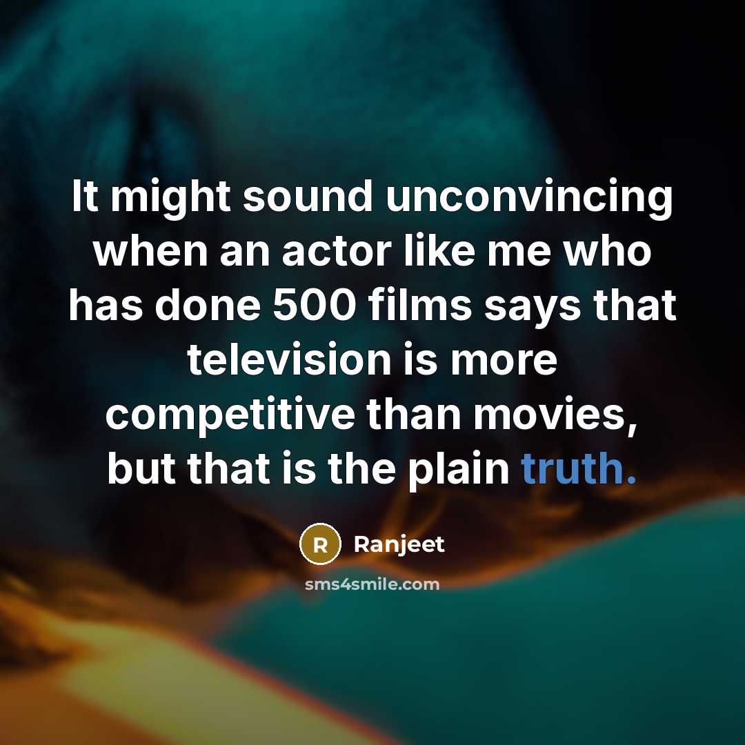 “It might sound unconvincing when an actor like me who…” quote by Ranjeet
