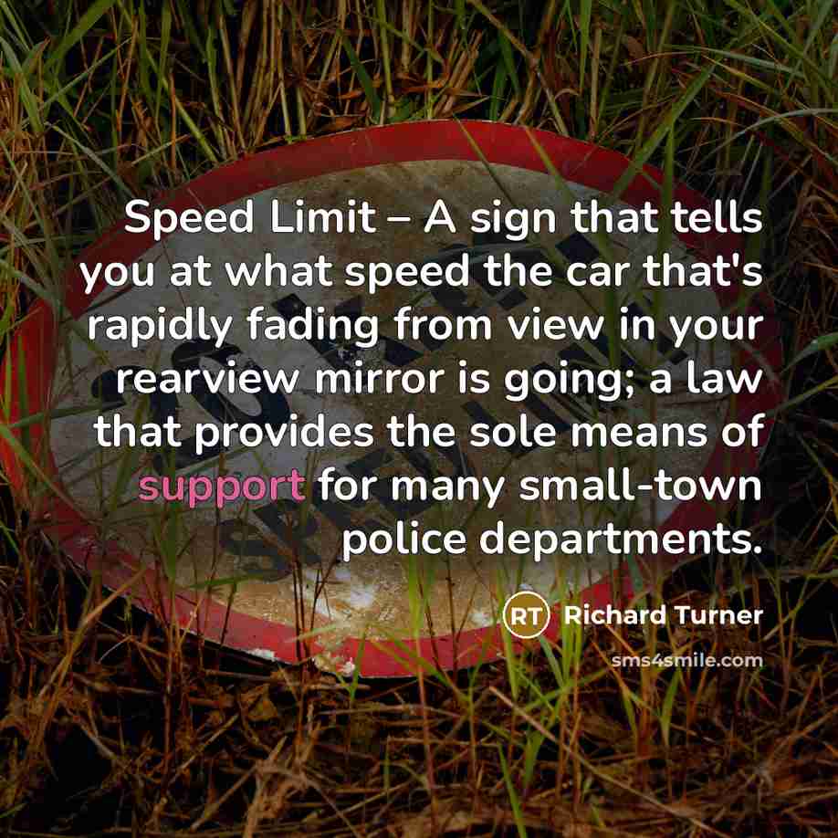 “Speed Limit – A sign that tells you at what…” quote by Richard Turner