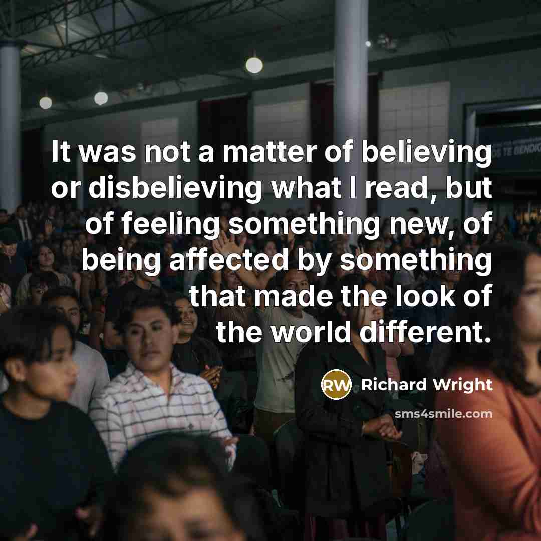 “It was not a matter of believing or disbelieving what…” quote by Richard Wright