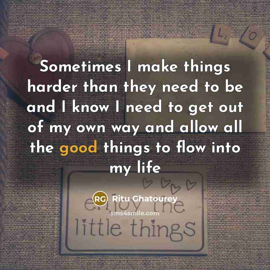 “Sometimes I make things harder than they need to be…” quote by Ritu Ghatourey
