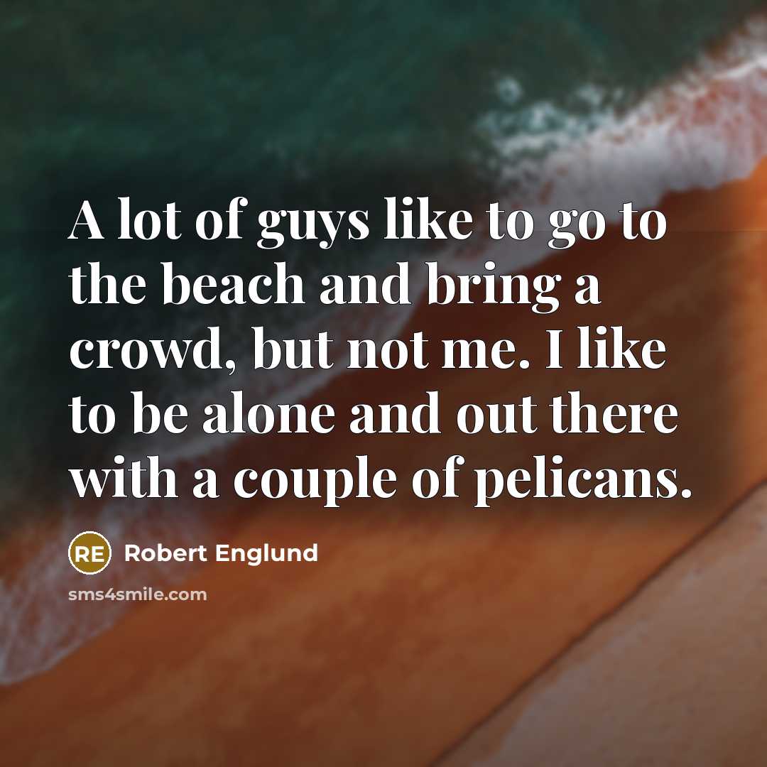 “A lot of guys like to go to the beach…” quote by Robert Englund
