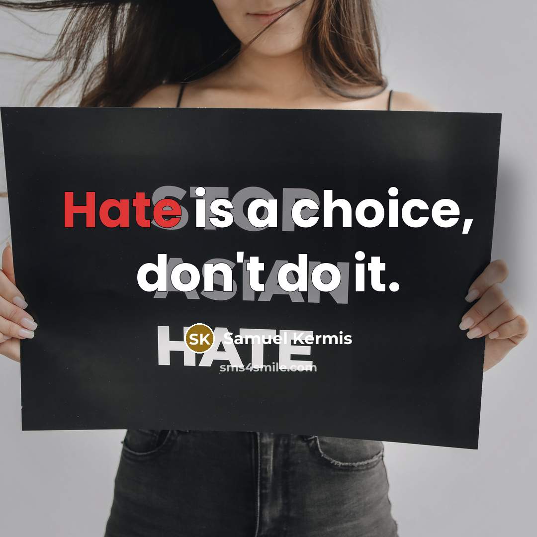 “Hate is a choice, don't do it.…” quote by Samuel Kermis