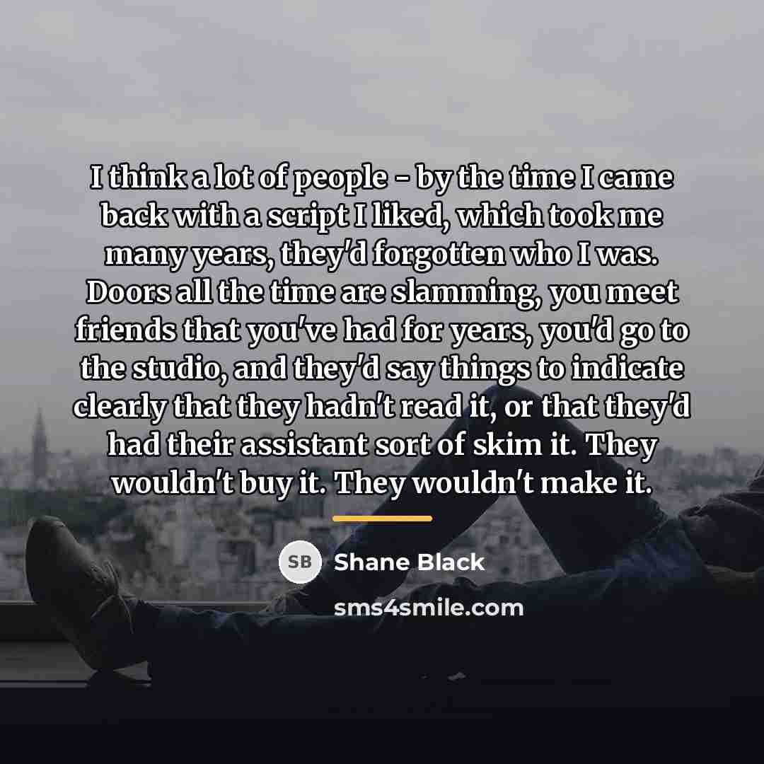 “I think a lot of people - by the time…” quote by Shane Black