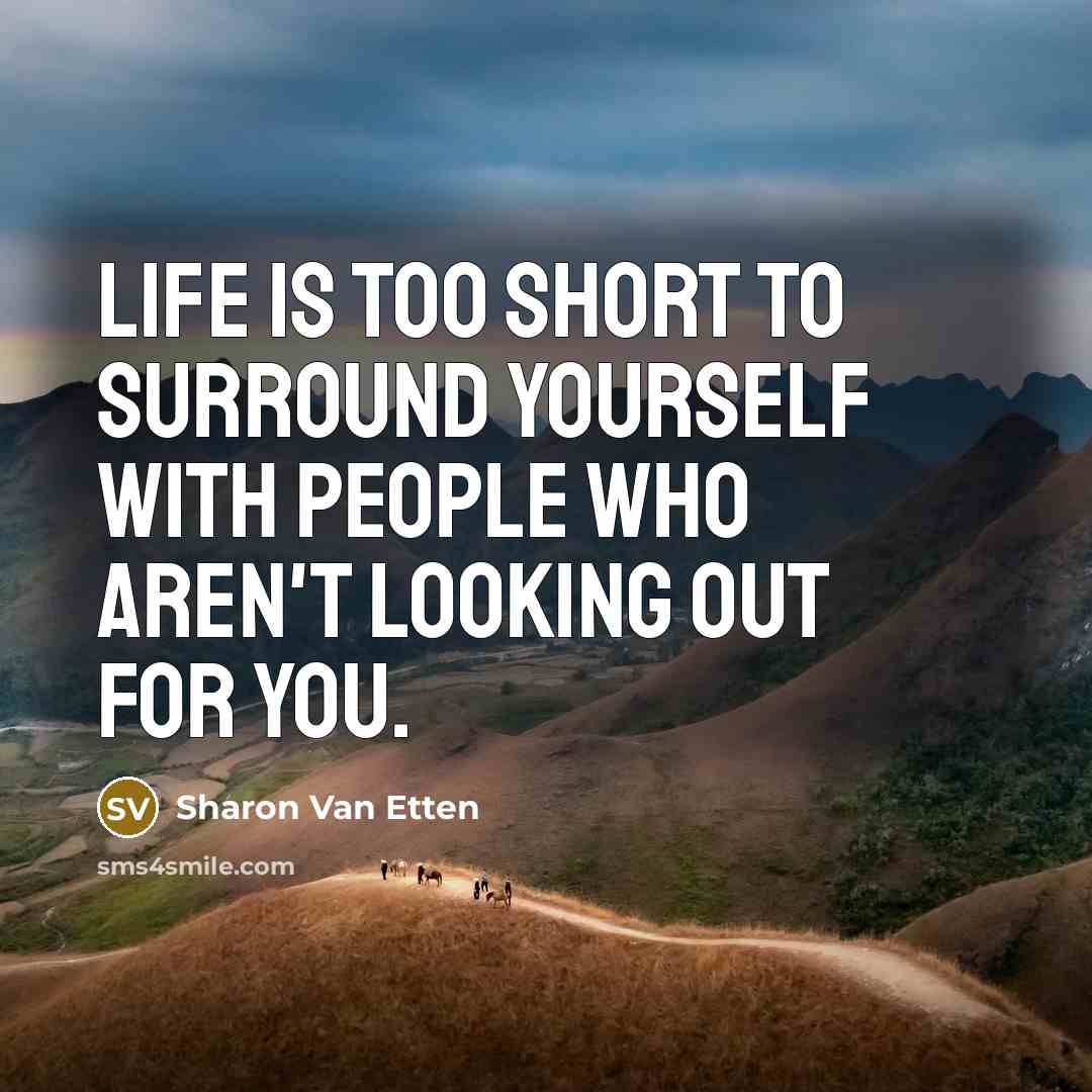 “Life is too short to surround yourself with people who…” quote by Sharon Van Etten
