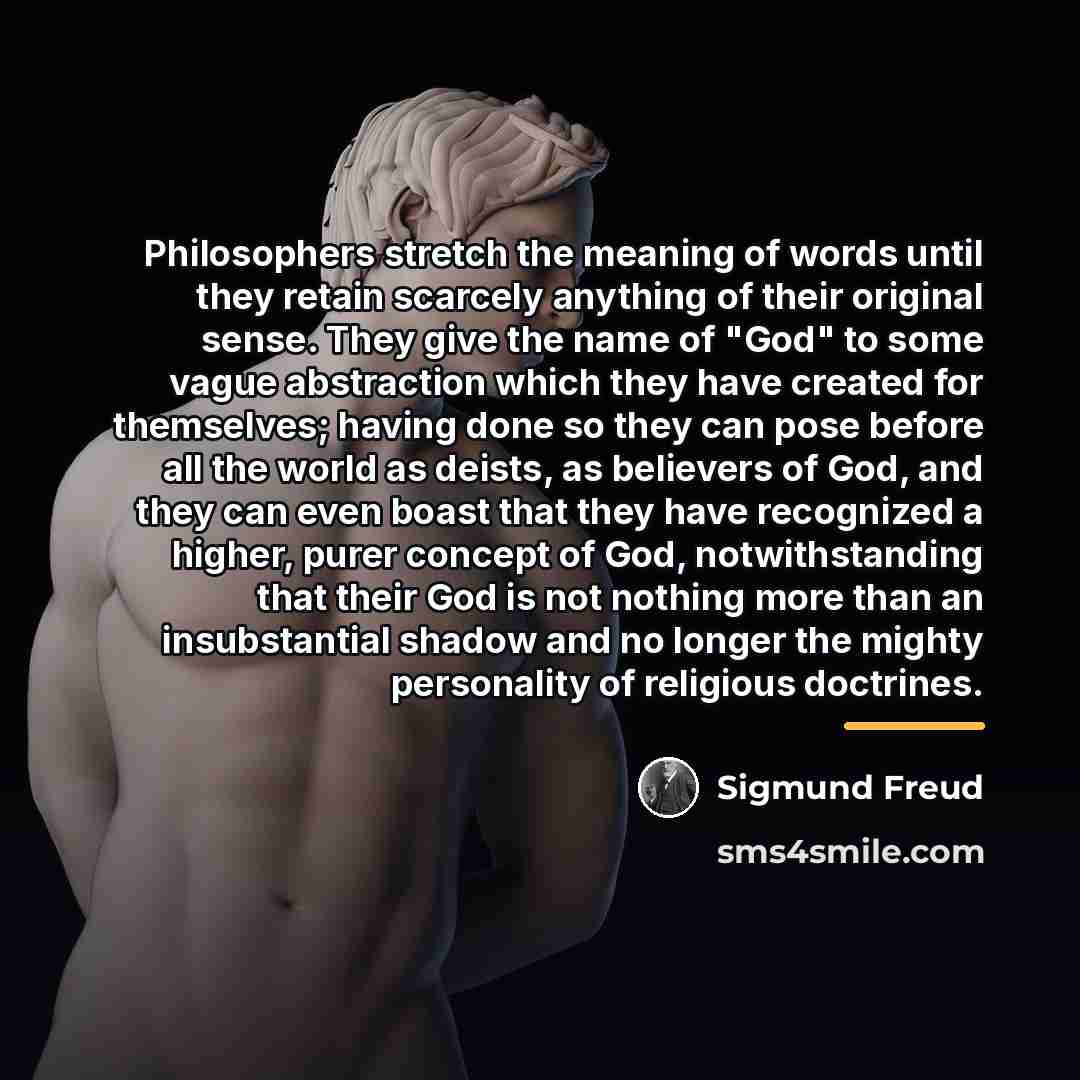 “Philosophers stretch the meaning of words until they retain scarcely…” quote by Sigmund Freud