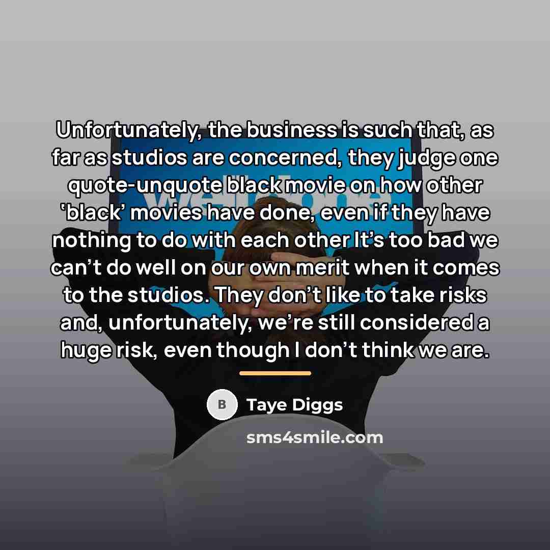 “Unfortunately, the business is such that, as far as studios…” quote by Taye Diggs