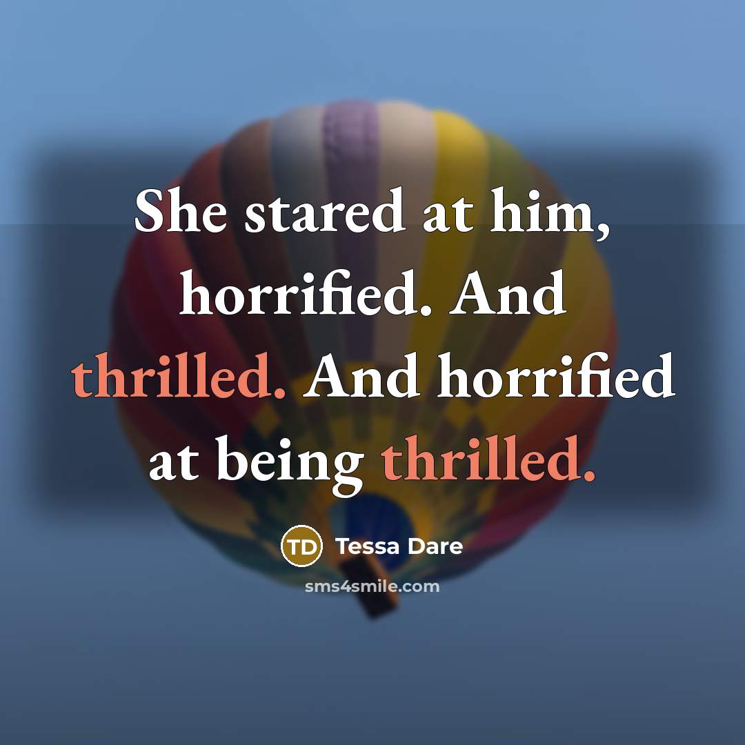 “She stared at him, horrified. And thrilled. And horrified at…” quote by Tessa Dare