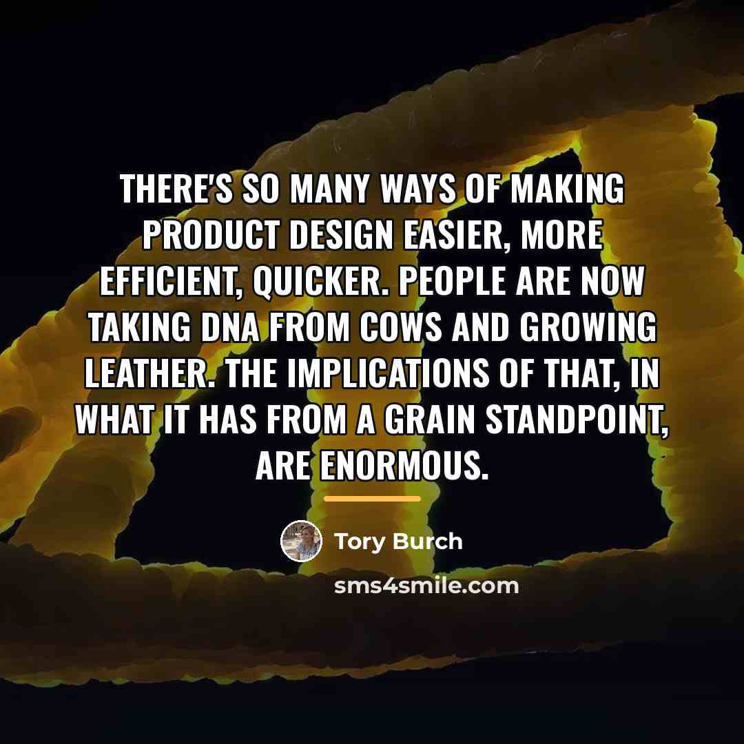 “There's so many ways of making product design easier, more…” quote by Tory Burch