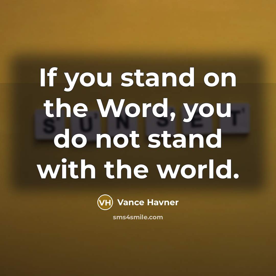 “If you stand on the Word, you do not stand…” quote by Vance Havner