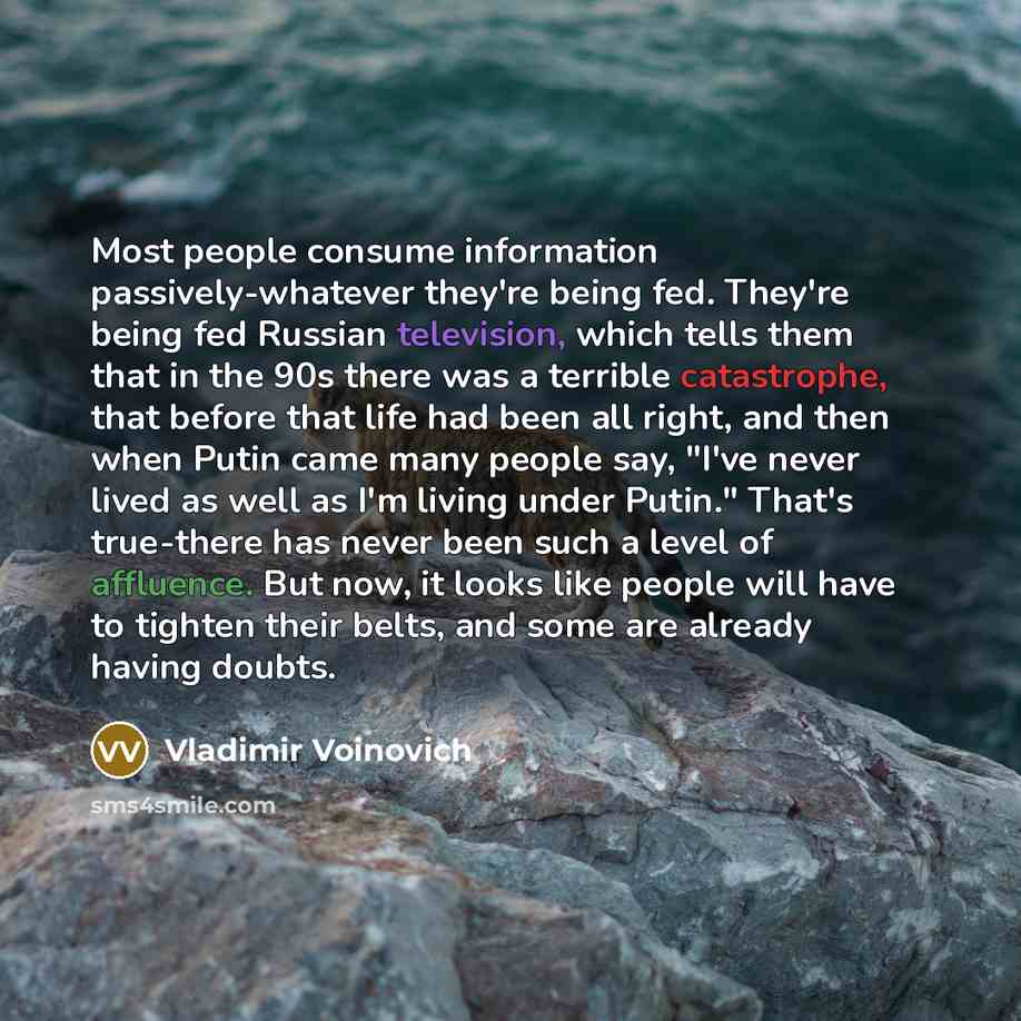 “Most people consume information passively-whatever they're being fed. They're being…” quote by Vladimir Voinovich
