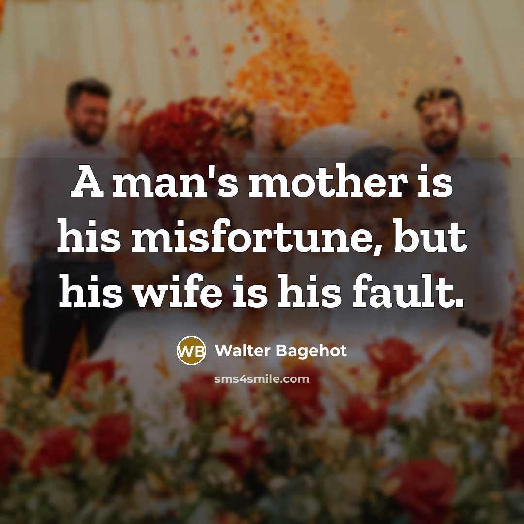 “A man's mother is his misfortune, but his wife is…” quote by Walter Bagehot