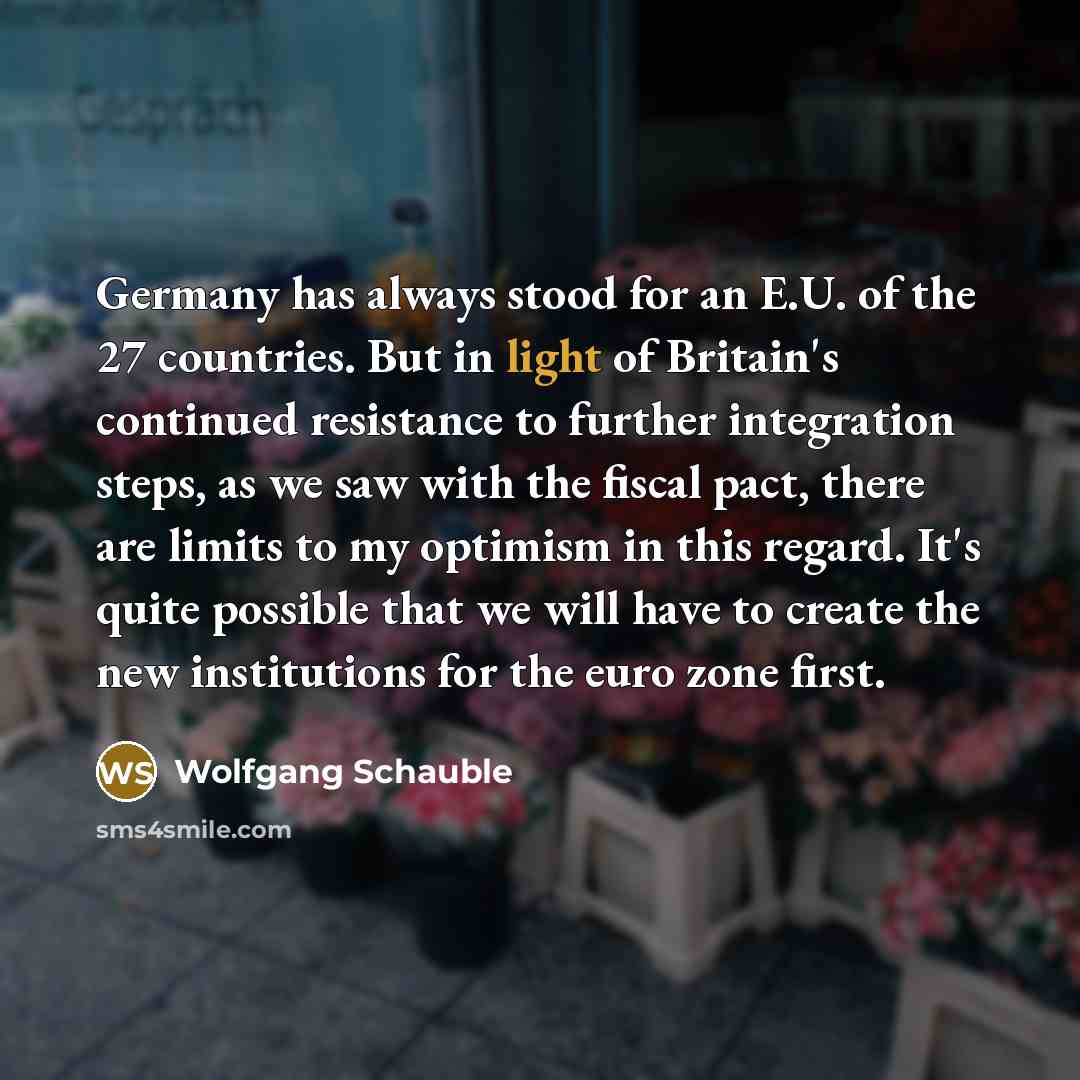 “Germany has always stood for an E.U. of the 27…” quote by Wolfgang Schauble